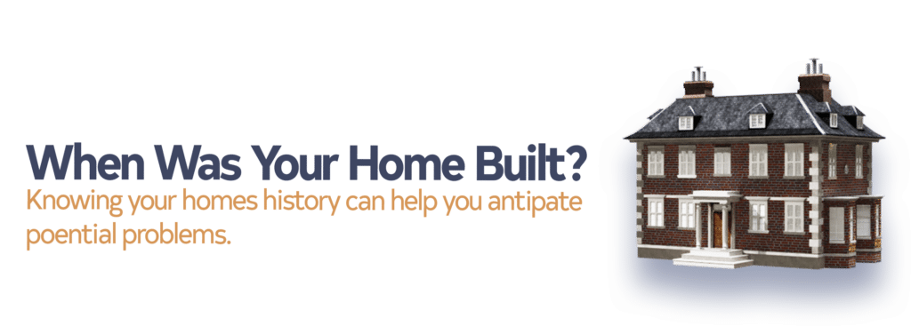 When Was Your Home Built